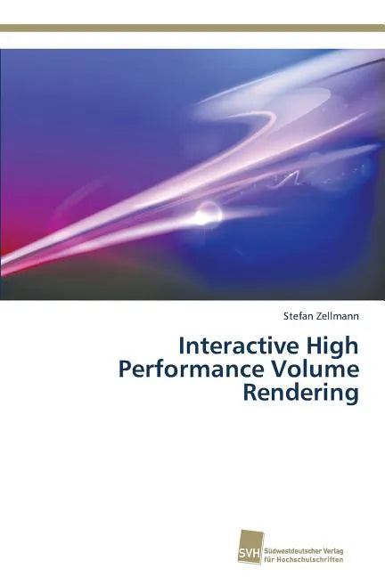 Interactive High Performance Volume Rendering - Paperback