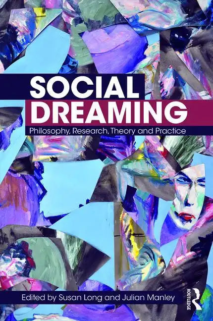 Social Dreaming: Philosophy, Research, Theory and Practice - Paperback