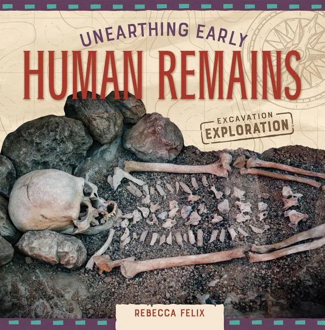 Unearthing Early Human Remains - Library Binding