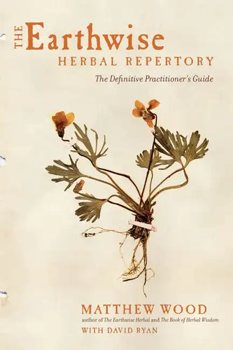 The Earthwise Herbal Repertory: The Definitive Practitioner's Guide - Paperback