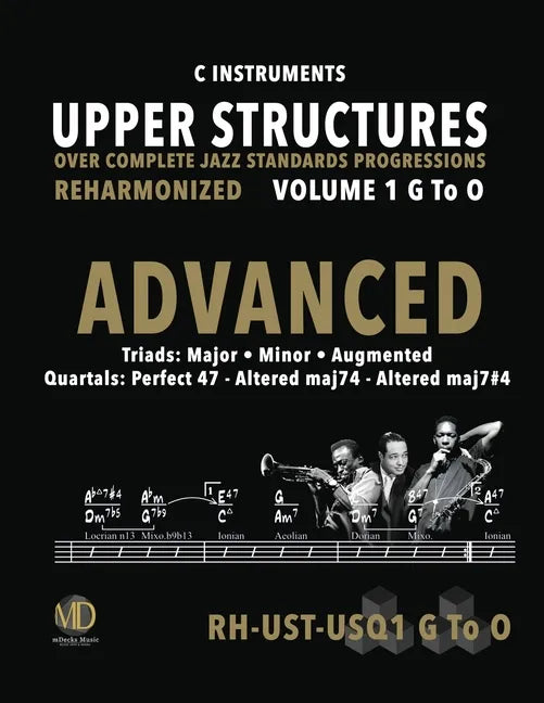 Upper Structures: Advanced Volume 1 G to O (C Instruments): Over Complete Jazz Standards Progressions Reharmonized - Paperback