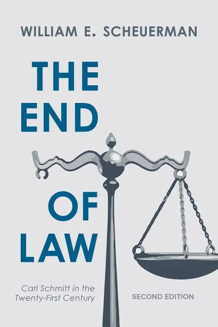 The End of Law: Carl Schmitt in the Twenty-First Century - Paperback