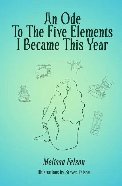 An Ode to the Five Elements I Became This Year - Paperback