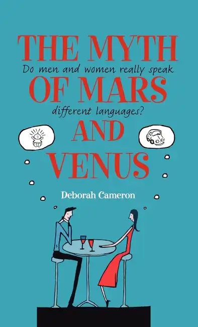 The Myth of Mars and Venus: Do Men and Women Really Speak Different Languages? - Hardcover