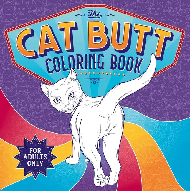 The Cat Butt Coloring Book: Adult Coloring Book - Paperback