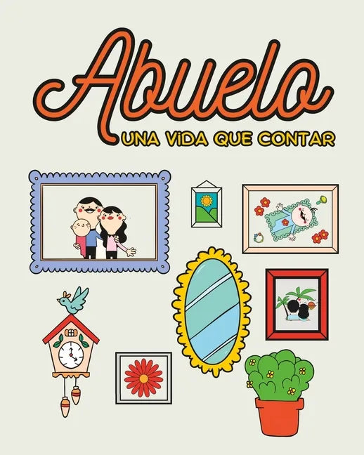 Abuelo, una vida que contar.: Preguntas para conocer la vida de tu abuelo. - Paperback