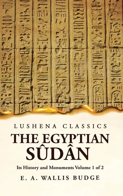 The Egyptian Sûdân Its History and Monuments Volume 1 of 2 - Hardcover