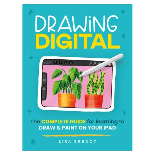 Drawing Digital: The Complete Guide for Learning to Draw & Paint on Your iPad - Paperback