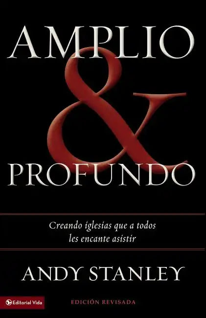 Amplio y profundo: Edificando iglesias de las que todos quisieran ser parte = Deep and Wide - Paperback