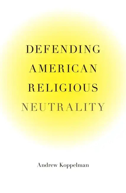 Defending American Religious Neutrality - Hardcover