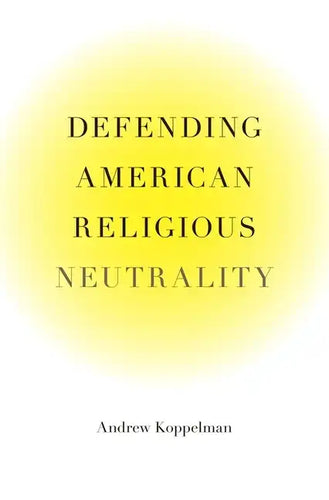 Defending American Religious Neutrality - Hardcover