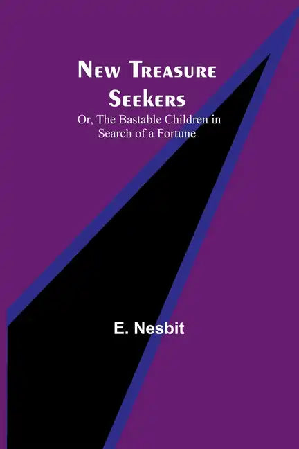 New Treasure Seekers; Or, The Bastable Children in Search of a Fortune - Paperback