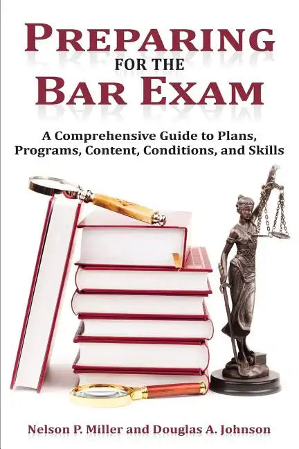 Preparing for the Bar Exam: A Comprehensive Guide to Plans, Programs, Content, Conditions, and Skills - Paperback