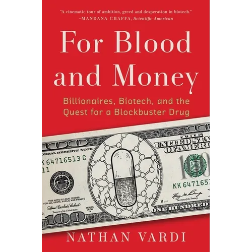 For Blood and Money: Billionaires, Biotech, and the Quest for a Blockbuster Drug - Paperback