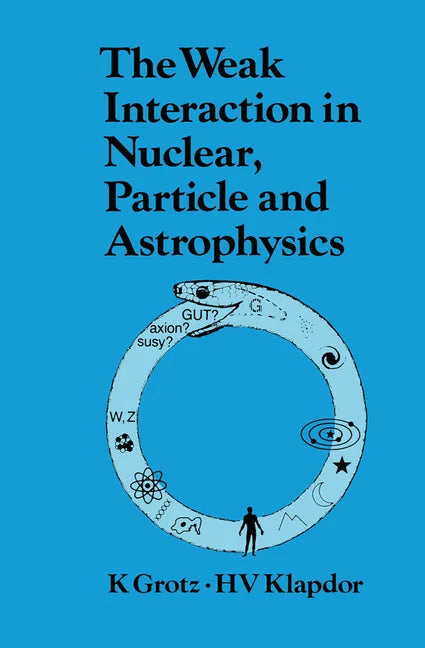 The Weak Interaction in Nuclear, Particle, and Astrophysics - Paperback
