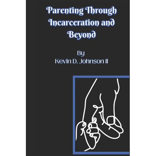 Parenting Through Incarceration and Beyond - Paperback