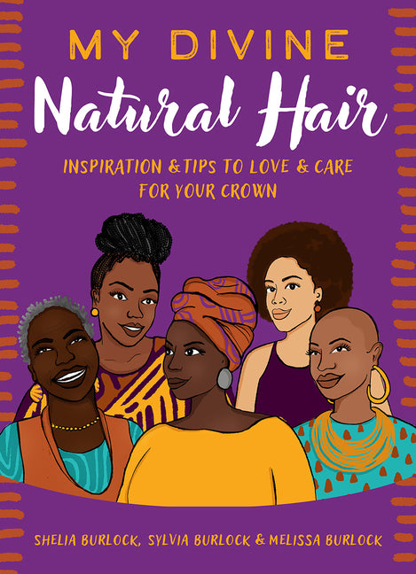 My Divine Natural Hair: Inspiration & Tips to Love & Care for Your Crown - Hardcover