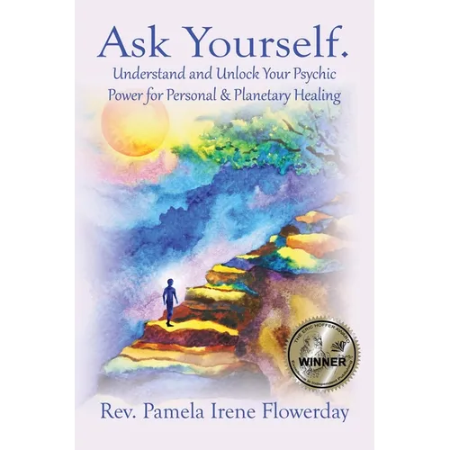 Ask Yourself.: Understand and Unlock Your Psychic Power for Personal & Planetary Healing - Paperback