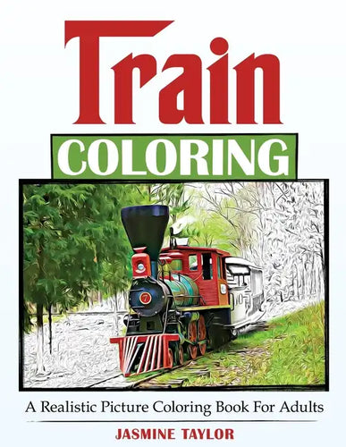 Train Coloring: A Realistic Picture Coloring Book for Adults - Paperback