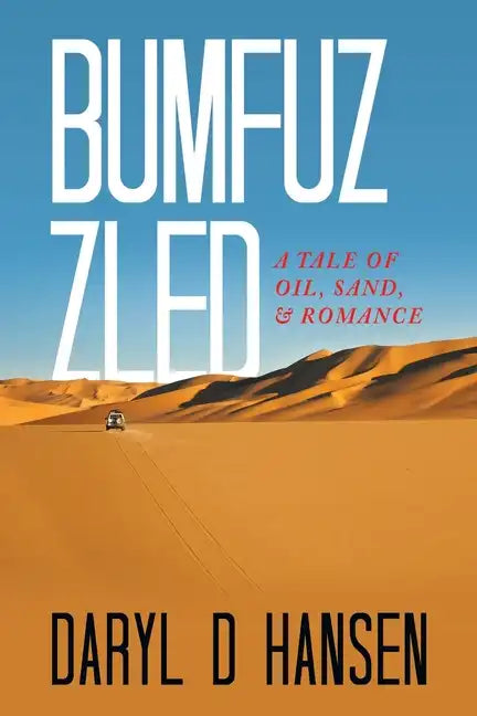Bumfuzzled: A Tale of Oil, Sand, & Romance - Paperback