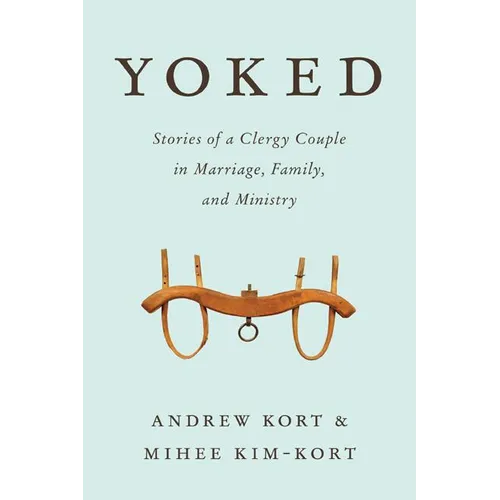 Yoked: Stories of a Clergy Couple in Marriage, Family, and Ministry - Paperback