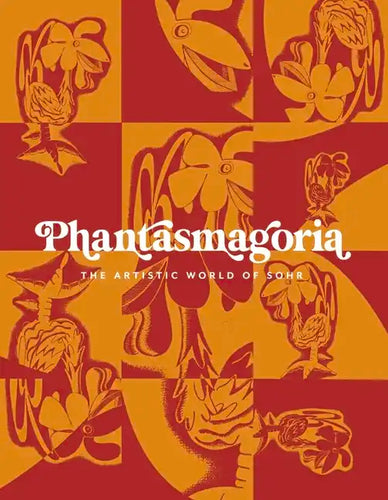 Phantasmagoria: The Artistic World of Sohr - Hardcover