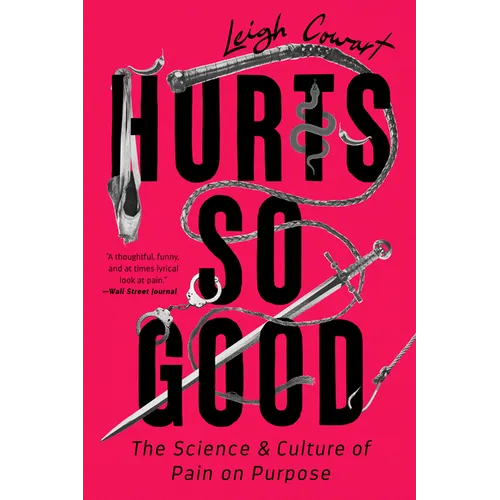 Hurts So Good: The Science and Culture of Pain on Purpose - Paperback
