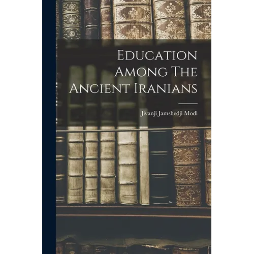 Education Among The Ancient Iranians - Paperback