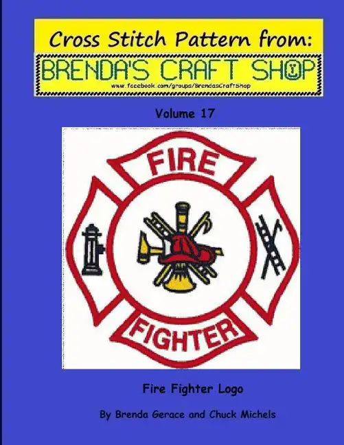 Fire Fighter Logo - Cross Stitch Pattern from Brenda's Craft Shop - Volume 17: Cross Stitch Pattern from Brenda's Craft Shop - Paperback