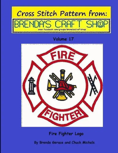 Fire Fighter Logo - Cross Stitch Pattern from Brenda's Craft Shop - Volume 17: Cross Stitch Pattern from Brenda's Craft Shop - Paperback