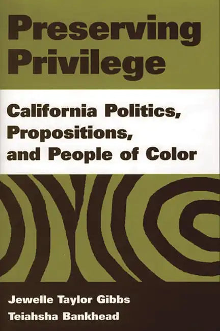 Preserving Privilege: California Politics, Propositions, and People of Color - Hardcover