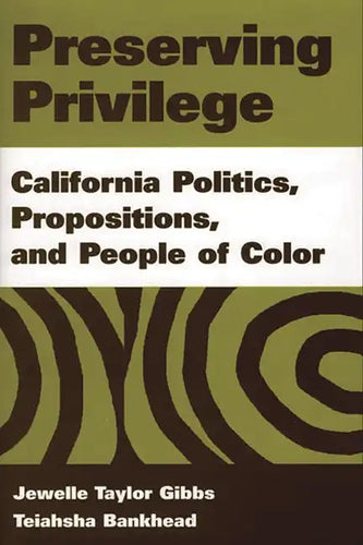Preserving Privilege: California Politics, Propositions, and People of Color - Hardcover