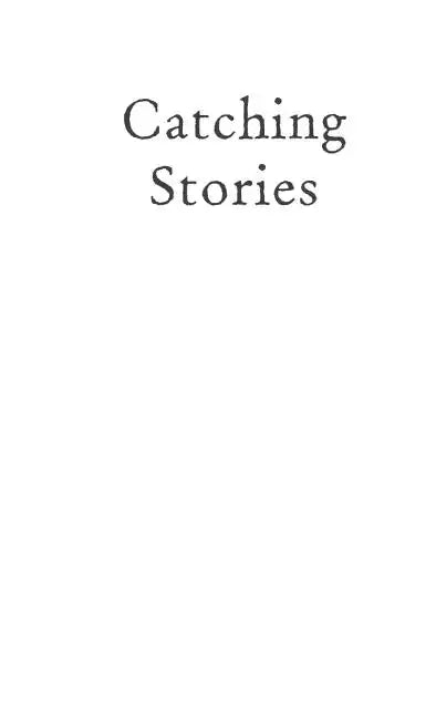 Catching Stories: A Practical Guide to Oral History - Hardcover