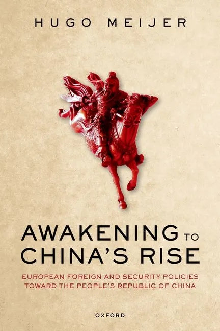 Awakening to China's Rise: European Foreign and Security Policies Toward the People's Republic of China - Hardcover