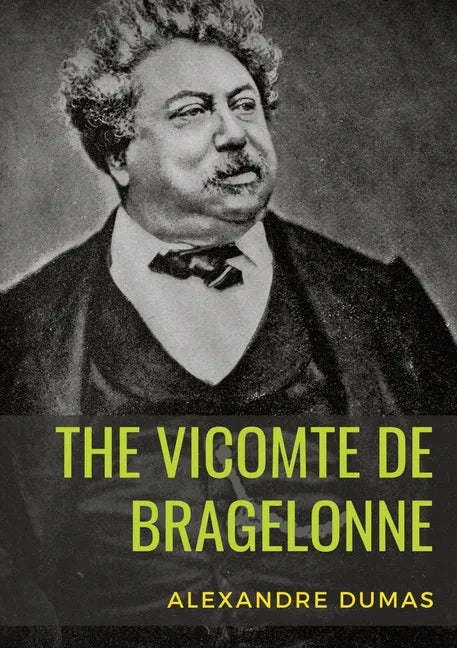 The Vicomte de Bragelonne: a novel by Alexandre Dumas. It is the third and last of The d'Artagnan Romances, following The Three Musketeers and Tw - Paperback