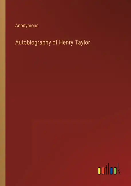Autobiography of Henry Taylor - Paperback