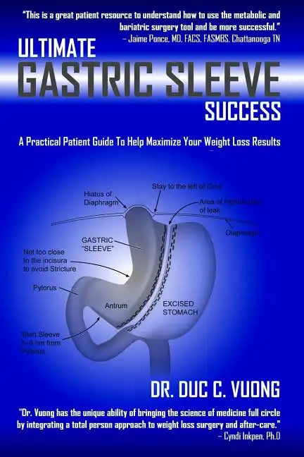 Ultimate Gastric Sleeve Success: A Practical Patient Guide To Help Maximize Your Weight Loss Results - Paperback