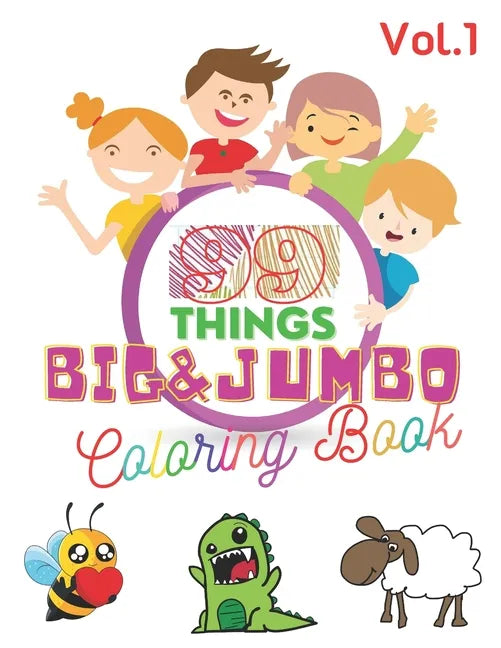 99 Things BIG & JUMBO Coloring Book: 99 Coloring Pages!, Easy, LARGE, GIANT Simple Picture Coloring Books for Toddlers, Kids Ages 2-4, Early Learning, - Paperback
