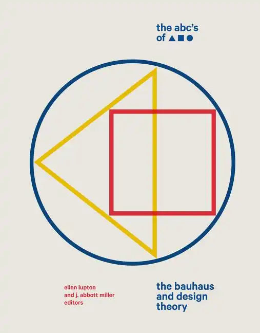 The Abc's of Triangle Square Circle: The Bauhaus and Design Theory - Hardcover