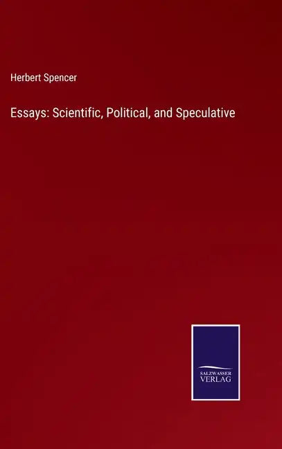 Essays: Scientific, Political, and Speculative - Hardcover