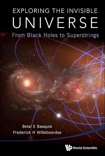 Exploring the Invisible Universe: From Black Holes to Superstrings - Hardcover