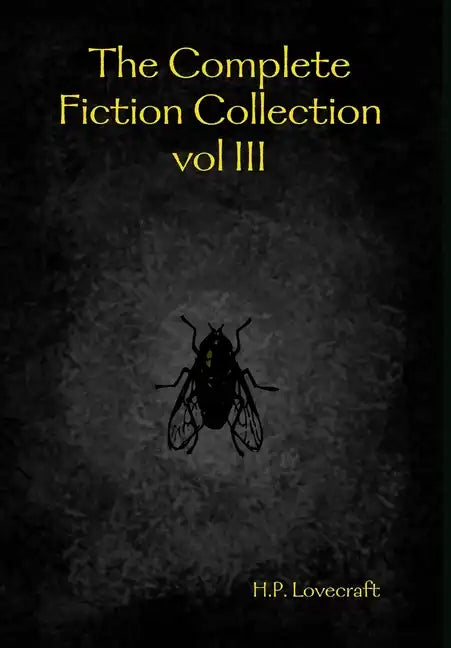 The Complete Fiction Collection vol III - Hardcover