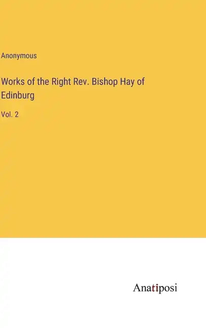 Works of the Right Rev. Bishop Hay of Edinburg: Vol. 2 - Hardcover