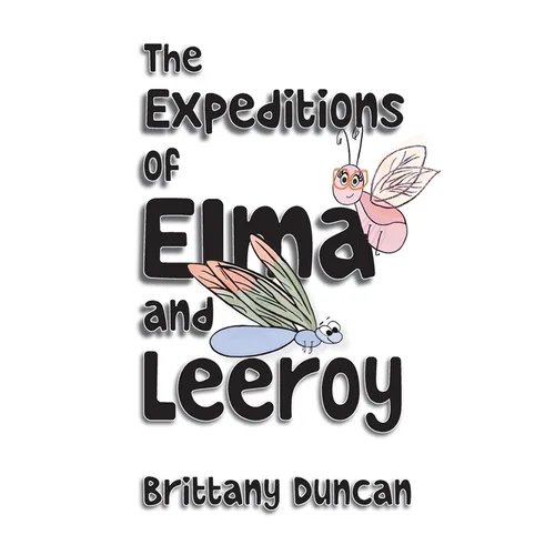 The Expeditions of Elma and Leeroy - Hardcover