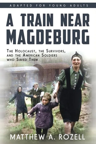 A Train near Magdeburg (the Young Adult Adaptation): The Holocaust, the Survivors, and the American Soldiers Who Saved Them - Paperback
