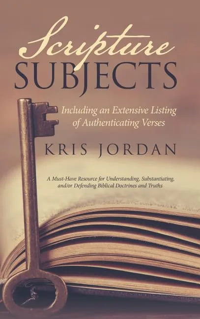 Scripture Subjects: Including an Extensive Listing of Authenticating Verses - Hardcover