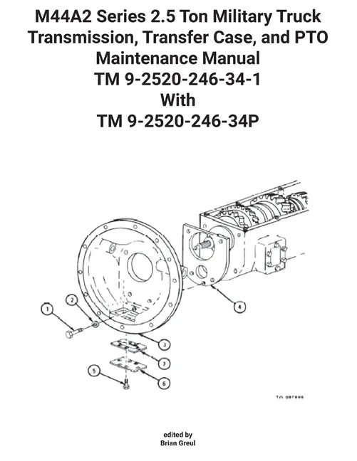 M44A2 Series 2.5 Ton Military Truck Transmission, Transfer Case, and PTO Maintenance Manual TM 9-2520-246-34-1 With TM 9-2520-246-34P - Paperback
