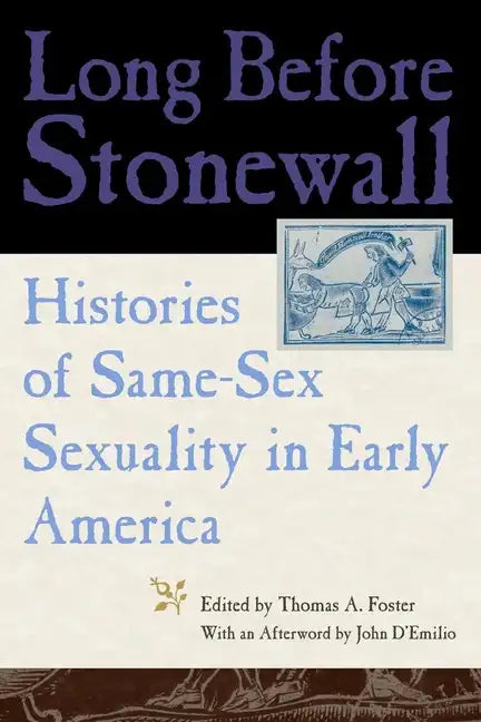 Long Before Stonewall: Histories of Same-Sex Sexuality in Early America - Paperback