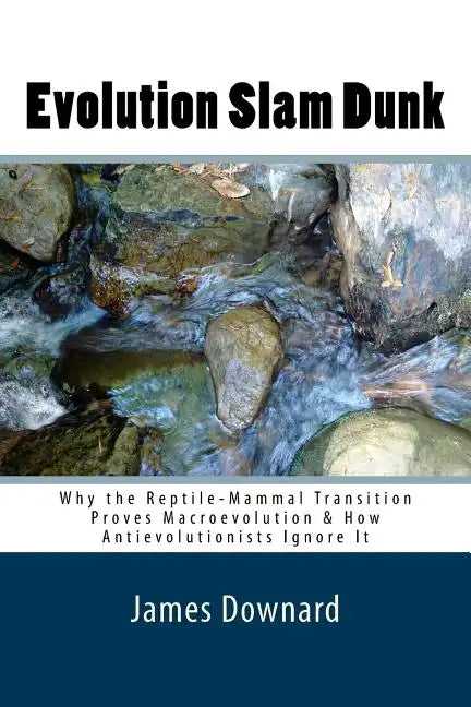 Evolution Slam Dunk: Why the Reptile-Mammal Transition Proves Macroevolution & How Antievolutionists Ignore It - Paperback
