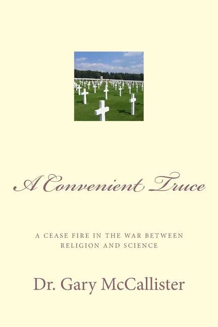 A Convenient Truce: A cease fire in the war between religion and science - Paperback